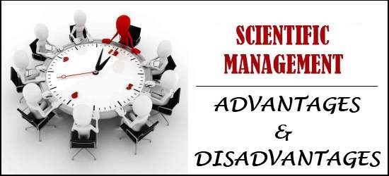 Scientific Management - Advantages and Disadvantages