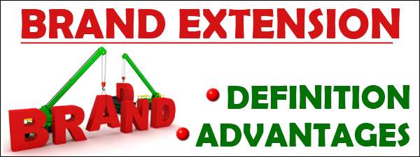 Brand extension - Definition and Advantages