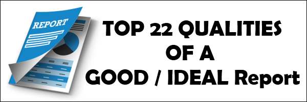 Top 22 qualities or Characteristics of Good and Ideal report