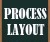 Process Layout