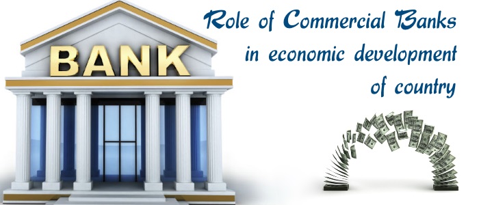 Role of Commercial Banks in economic development of country