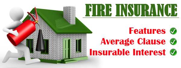 Fire Insurance - features, average clause, insurable interest
