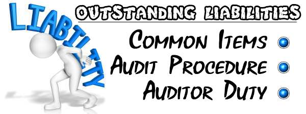 Outstanding Liabilities - Common items, Audit Procedure, Auditor duty