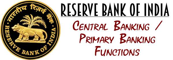 Reserve Bank of India - Central Banking, Primary Banking Functions