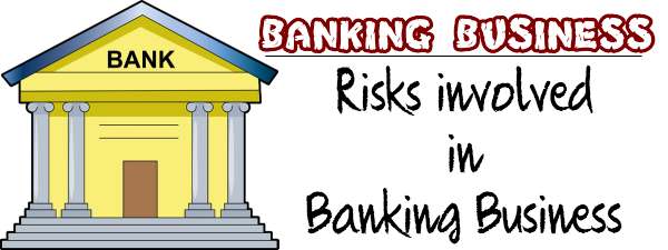 Risks involved in Banking Business