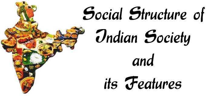 Social Structure of Indian society and its features