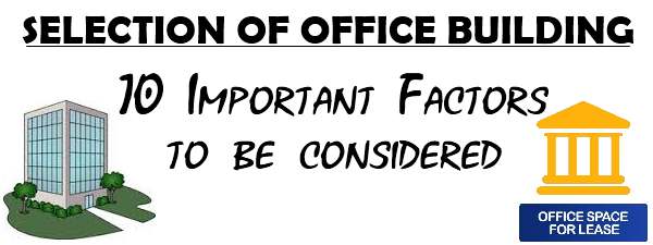 Selection of Office Building - 10 Important factors to be considered