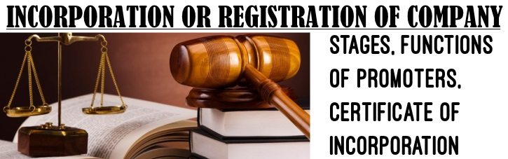 Incorporation or Registration of Company - Stages, Functions of Promoters, Certificate of Incorporation