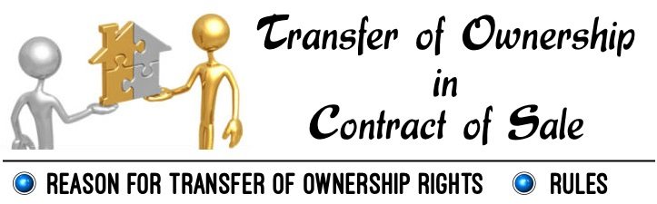 Transfer of Ownership in Contract of Sale - Reason, Rules
