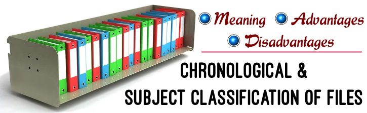 Chronological and Subject classification of files - Advantages and Disadvantages