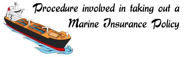 Procedure involved in taking Marine Insurance Policy