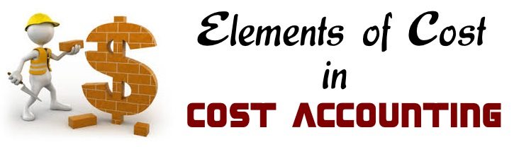 Elements of Cost in Cost Accounting