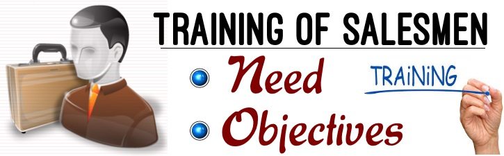 Training of Salesmen - Need, Objectives