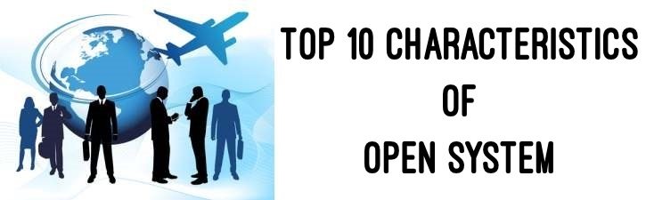 Top 10 Characteristics of open system