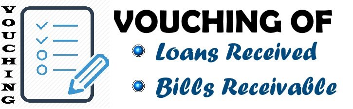 Vouching of Loans Received and Bills Receivable