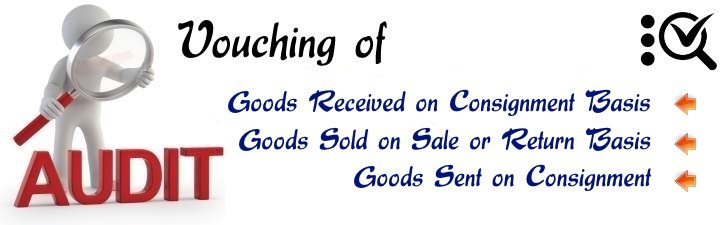 Vouching Goods Received, Sold on Sale or Return Basis, Goods Sent on Consignment