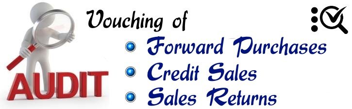 Vouching of Forward Purchases, Credit Sales, Sales Return