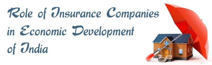 Role of Insurance Companies in Economic Development of India
