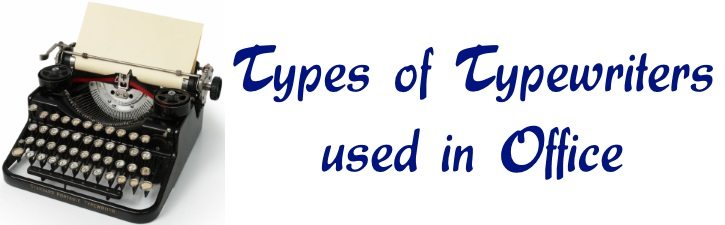 Types of Typewriters used in Office