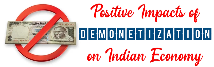 Positive Impacts of Demonetization on the Indian Economy
