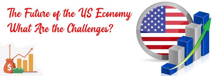 The Future of the US Economy - What Are the Challenges