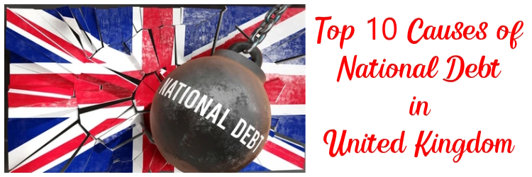 Top 10 Causes of National Debt in United Kingdom